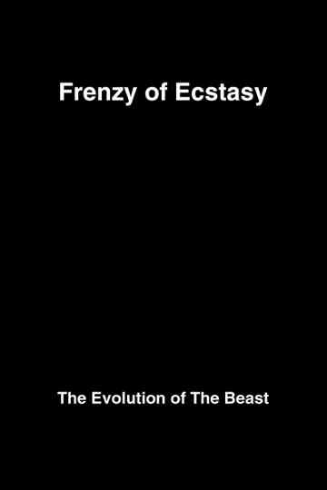 Frenzy of Ecstasy: The Evolution of The Beast