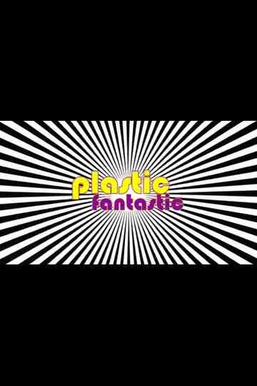 Plastic Fantastic