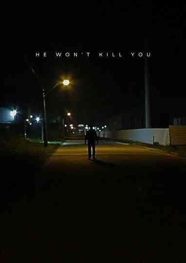 He won't kill you