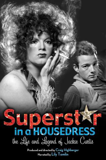 Superstar in a Housedress The Life and Legend of Jackie Curtis Poster