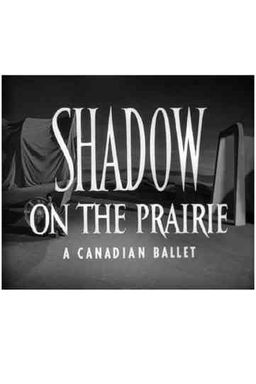 Shadow on the Prairie (A Canadian Ballet) Poster