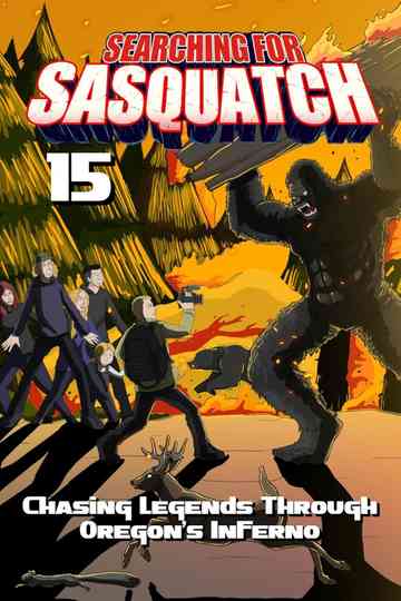 Searching for Sasquatch 15: Chasing Legends Through Oregon's Inferno