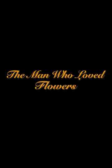 The Man Who Loved Flowers Poster