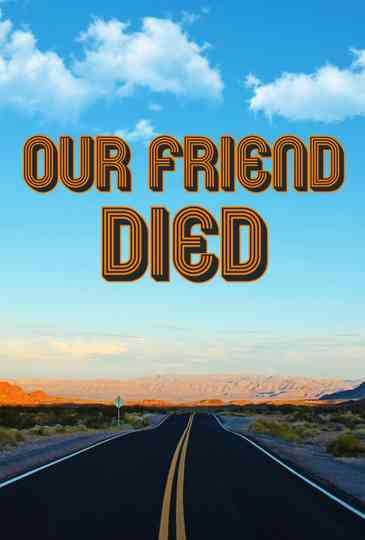 Our Friend Died