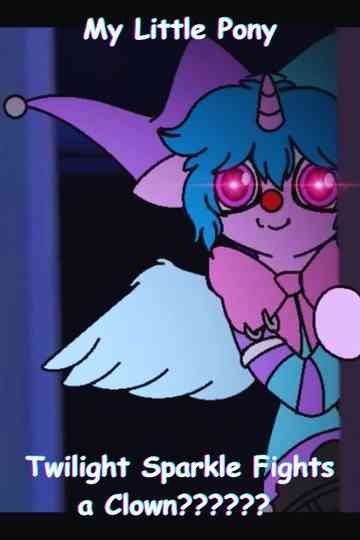 My Little Pony: Twilight Sparkle Fights a Clown??????