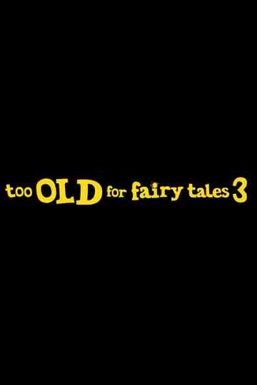 Too Old for Fairy Tales 3