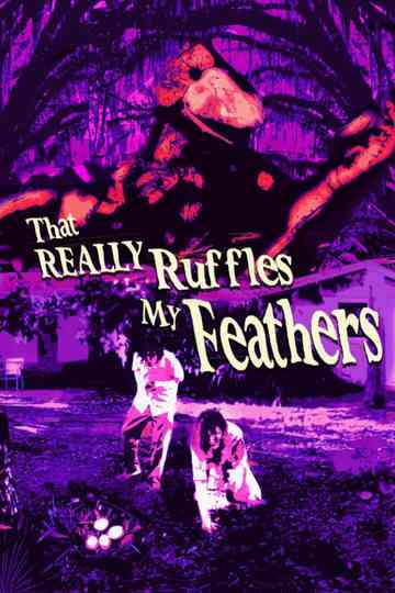 THAT REALLY RUFFLES MY FEATHERS