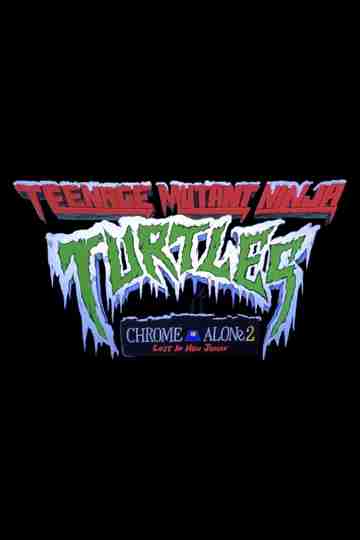 Teenage Mutant Ninja Turtles Chrome Alone 2: Lost in New Jersey Poster