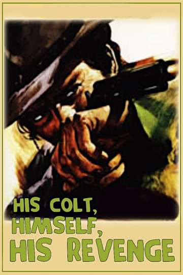 His Colt, Himself, His Revenge Poster