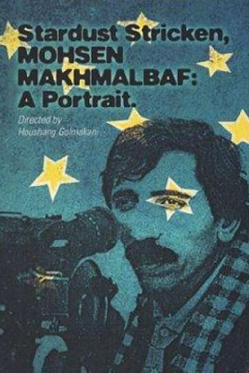 Stardust Stricken Mohsen Makhmalbaf A Portrait