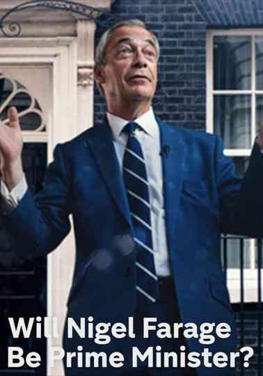Will Nigel Farage Be Prime Minister?