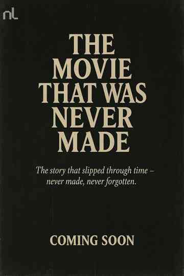 The Movie That Was Never Made