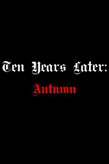 Ten Years Later: Autumn