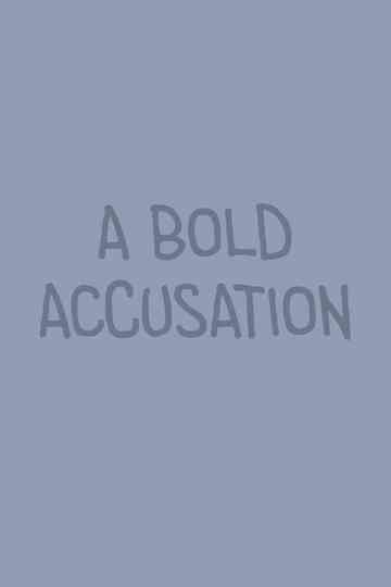 A Bold Accusation