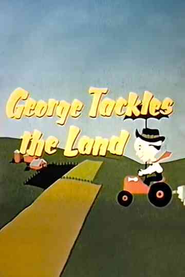 George Tackles the Land Poster