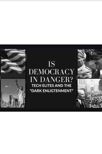 Is Democracy In Danger: Dark Enlightenment And The Tech Elites