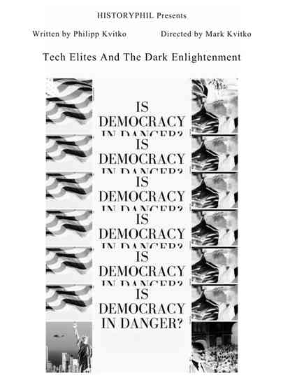 HistoryPhil: Is Democracy In Danger: Dark Enlightenment And The Tech Elites