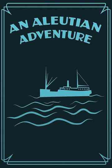 An Aleutian Adventure Poster