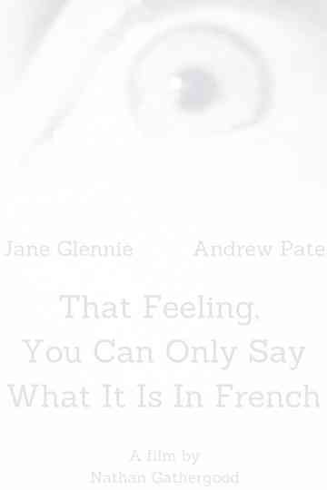 That Feeling, You Can Only Say What It Is in French Poster
