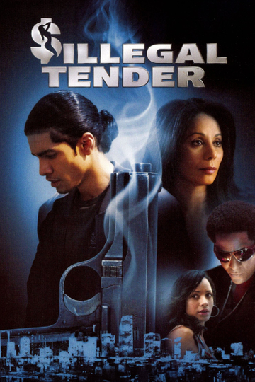 Illegal Tender (2007) - Cast, Reviews, Trailers &amp; Where to Watch 