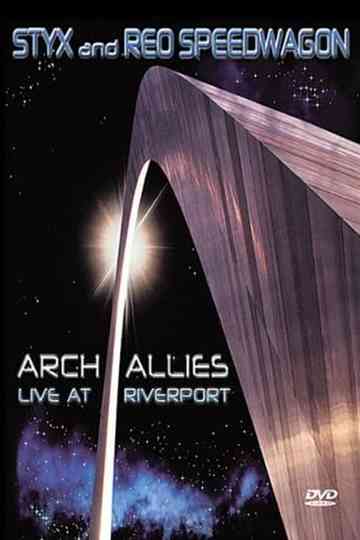 Styx and REO Speedwagon: Arch Allies, Live at Riverport