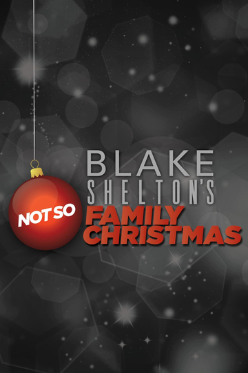 Blake Shelton's Not So Family Christmas