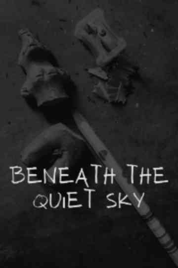 Beneath the Quiet Sky poster