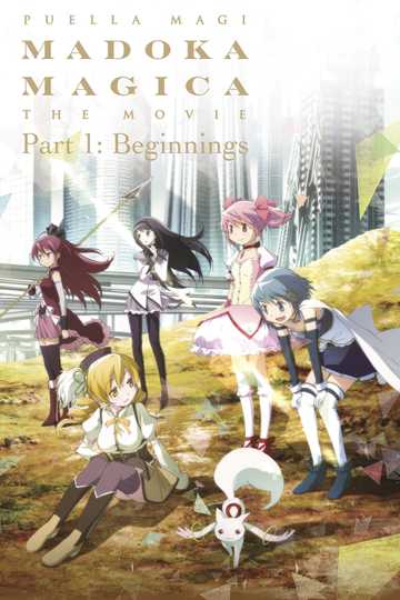 Puella Magi Madoka Magica the Movie Part I: Beginnings