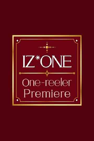 IZ*ONE One-reeler Premiere Poster