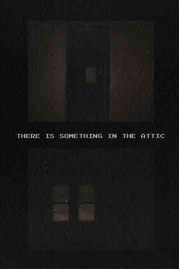 There Is Something In The Attic