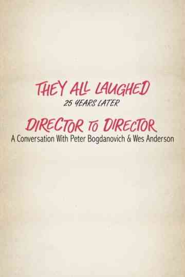 They All Laughed 25 Years Later: Director to Director - A Conversation with Peter Bogdanovich and Wes Anderson