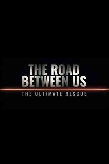 The Road Between Us: The Ultimate Rescue