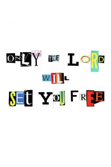 Only the Lord Will Set You Free Poster