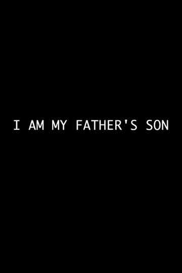 I Am My Father's Son Poster