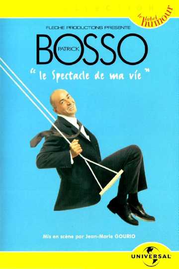 Patrick Bosso  Le spectacle de ma vie