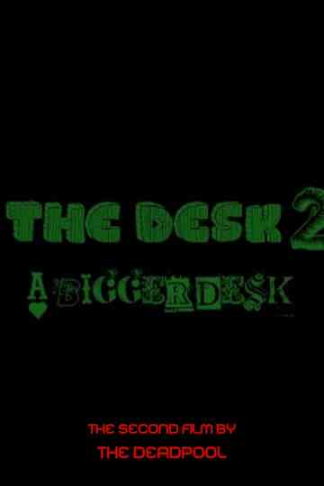 The Desk 2:A Bigger Desk Poster
