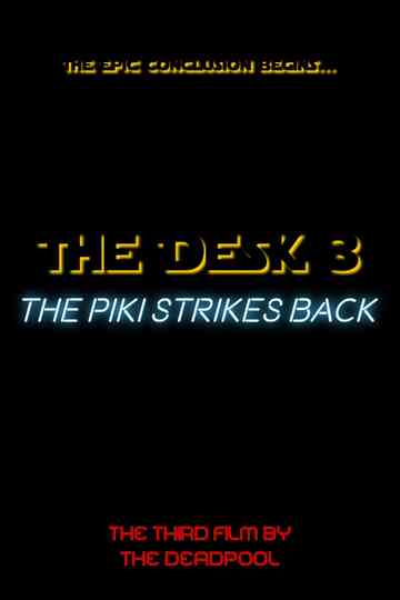 The Desk 3:The Piki Strikes Back Poster