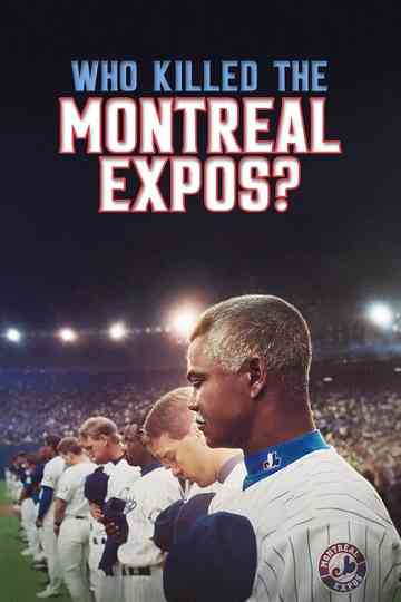 Who Killed the Montreal Expos? Poster
