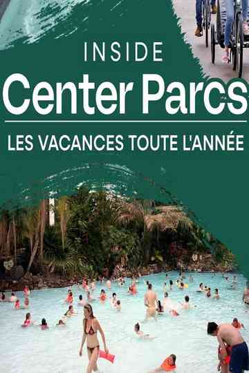 Inside Center Parcs : les vacances toute l'année poster
