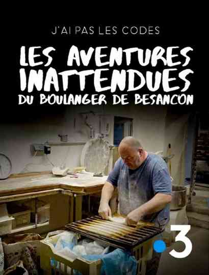 J'ai pas les codes : Les aventures inattendues du boulanger de Besançon Poster