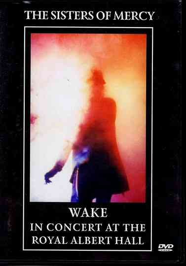 The Sisters Of Mercy - Wake: In Concert At The Royal Albert Hall