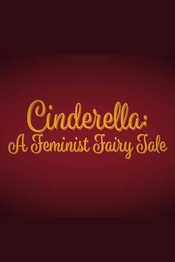 Cinderella: A Feminist Fairy Tale