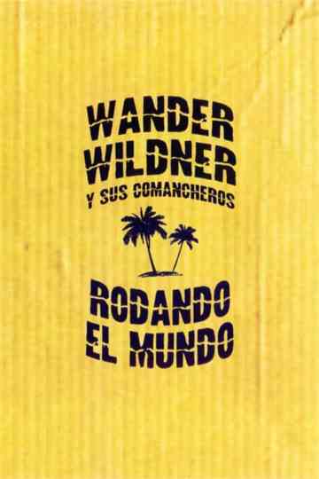 Wander Wildner y sus Comancheros: Rodando el mundo Poster