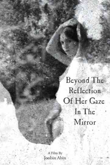 Beyond the reflection of her gaze in the mirror Poster