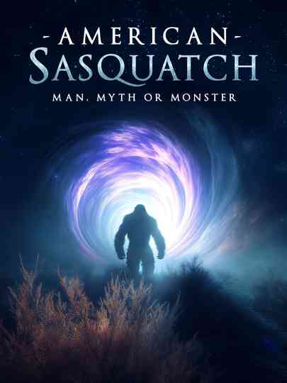 American Sasquatch: Man, Myth or Monster Poster