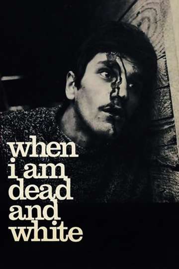 When I Am Dead and White Poster