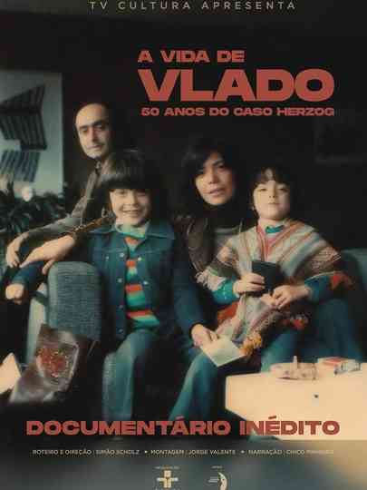 A Vida de Vlado - 50 Anos Do Caso Herzog