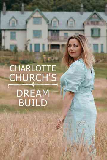 Charlotte Church's Dream Build