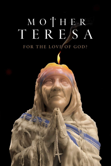 Mother Teresa: For the Love of God? Poster