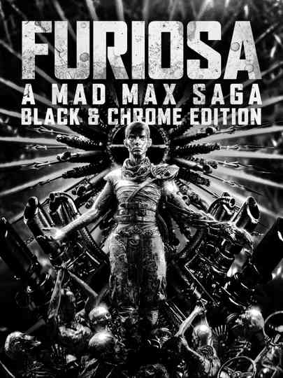 Furiosa: A Mad Max Saga - Black & Chrome Edition